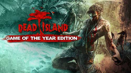 Dead Island Game Of The Year Edition